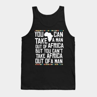 Can't Take Africa Out Of A Man Funny Patriotic African Tank Top